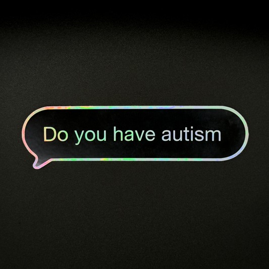 Do you have autism Sticker